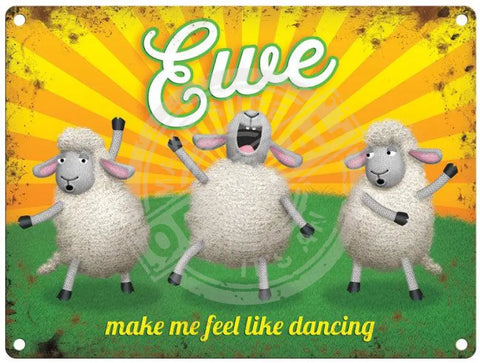 Funny Sheep Ewe make me feel like dancing metal sign