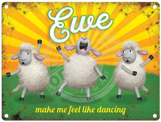 Funny Sheep Ewe make me feel like dancing metal sign