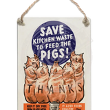 Feed The Pigs Dangler Metal Signs