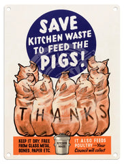 Feed The Pigs Metal Signs