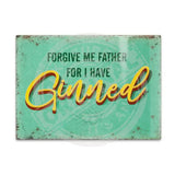 Forgive me father for i have ginned metal fridge magnet