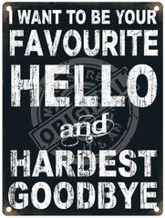 Hardest Goodbye Metal Signs