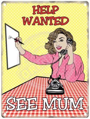 Help Wanted - See Mum Metal Signs