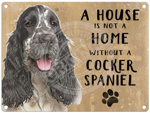 House Is Not A Home - Cocker Spaniel B/W Metal Signs