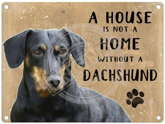 House Is Not A Home - Dachshund Metal Signs