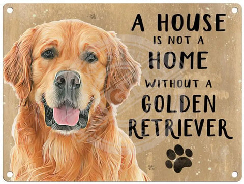 House Is Not A Home - Golden Retriever Metal Signs