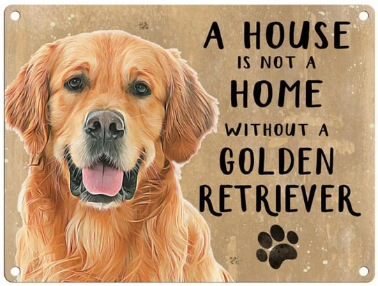 House Is Not A Home - Golden Retriever Metal Signs