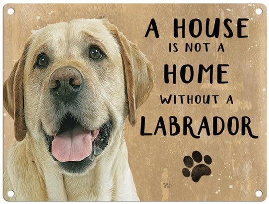 House Is Not A Home - Labrador Metal Signs