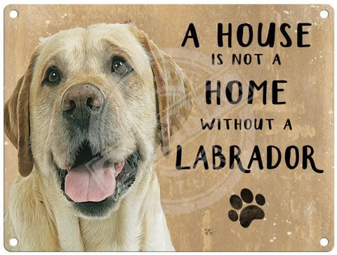 House Is Not A Home - Labrador Metal Signs