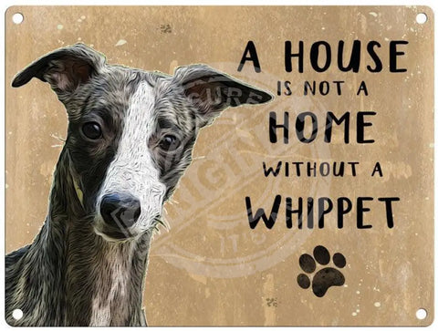 House Is Not A Home - Whippet Metal Signs