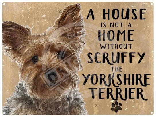 House Is Not A Home - Yorkshire Terrier Personalised Metal Signs