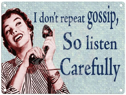 I Don’t Repeat Gossip Metal Signs