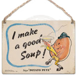 I make good soup says Potato Pete metal dangler