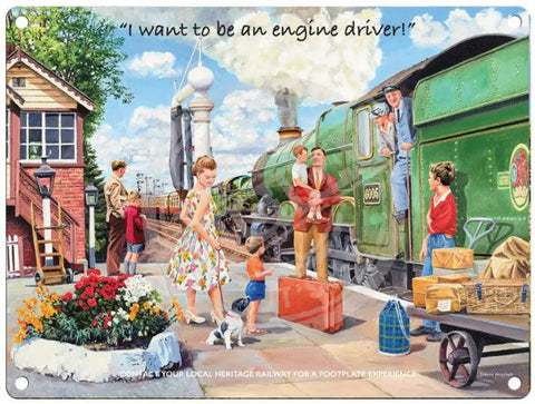 I Want To Be An Engine Driver Metal Signs