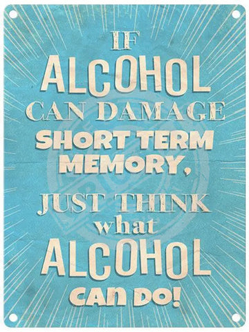 If Alcohol Can Damage Memory... Metal Signs