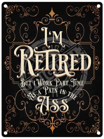 I’m Retired Metal Signs