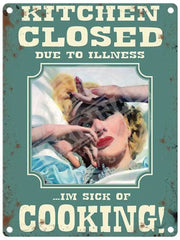 I’m Sick Of Cooking Metal Signs