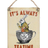 It’s Always Teatime Dangler Metal Signs