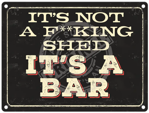 Its not a shed, its a bar metal sign