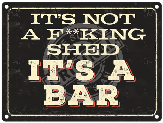 Its not a shed, its a bar metal sign