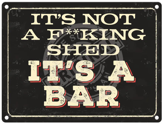 Its not a shed, its a bar metal sign