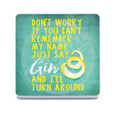 Just say Gin and i'll turn around melamine coaster