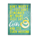 Just say Gin and i'll turn around metal fridge magnet