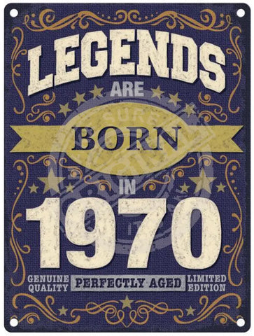 Legends Are Born In 1970 Metal Signs