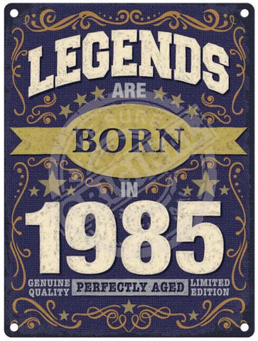 Legends Are Born In 1985 Metal Signs