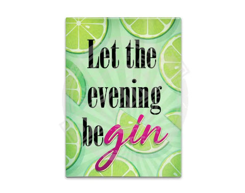 Let the evening be gin metal fridge magnet