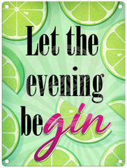 Let the evening be gin Metal Signs