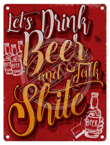 Lets drink beer and talk shite metal sign