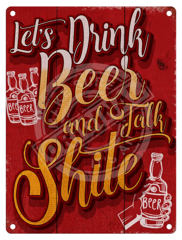 Lets drink beer and talk shite metal sign