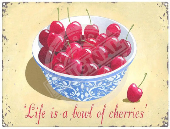 Life is a bowl of cherries by Martin Wiscombe. metal sign