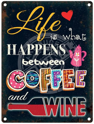 Life Is What Happens Between Coffee And Wine Metal Signs