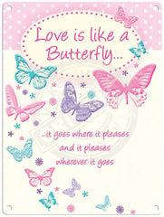Love Is Like A Butterfly Metal Signs