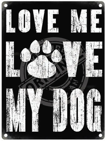 Love Me My Dog Metal Signs