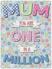 Mum you are one in a million metal sign