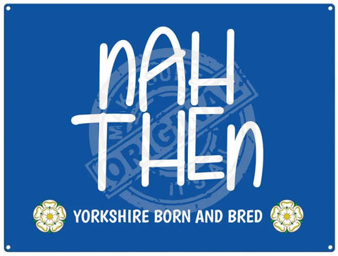 Nah Then - yorkshire saying metal sign