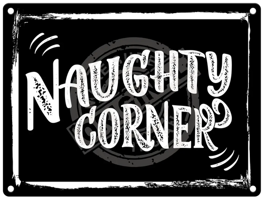 Naughty Corner Metal Sign