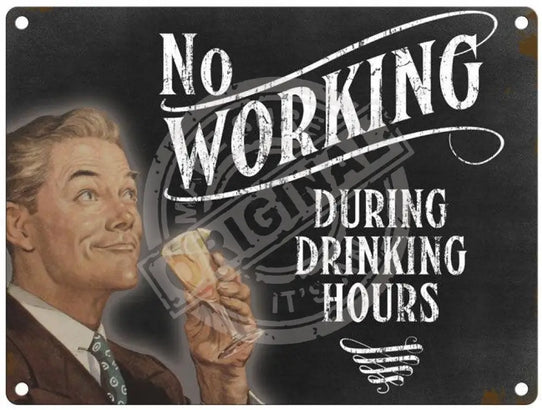 No working during drinking hours metal sign