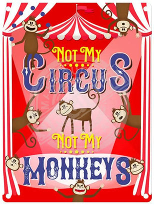 Not my circus not my monkeys metal sign