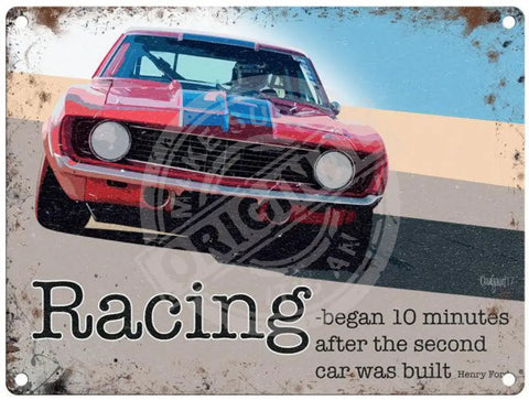 Racing began 10 minutes after the second car was built metal sign