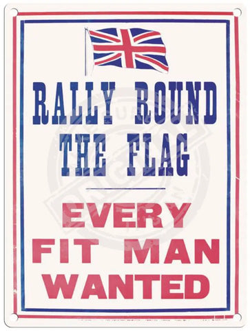 Rally Round The Flag - Every fit man wanted metal sign