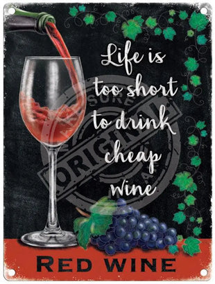 Life is too short to drink cheap wine metal sign