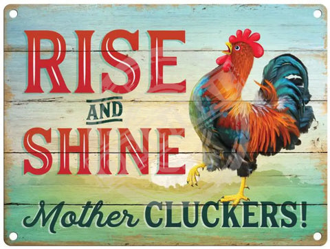 Rise & Shine Mother Cluckers metal sign