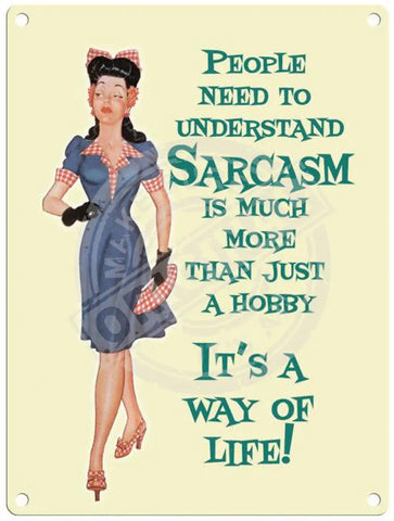 Sarcasm - It's A Way Of Life! metal sign