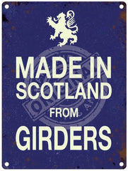 Made In Scotland From Girders metal sign