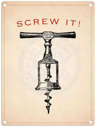 Screw it! Corkscrew metal sign