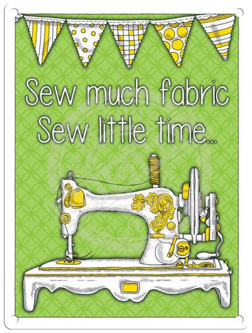 Sew Much Fabric Sew Little Time metal sign